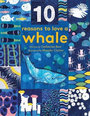 10 Reasons to Love A... Whale by Catherine Barr