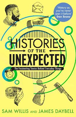 Histories of the Unexpected: The Fascinating Stories Behind Everyday Things book