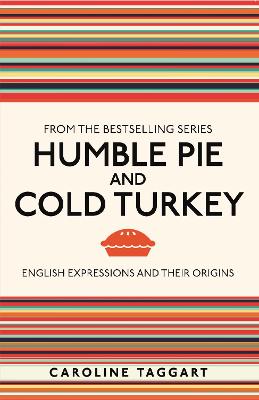 Humble Pie and Cold Turkey: English Expressions and Their Origins book