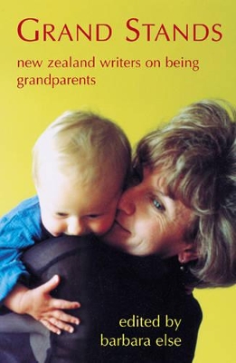 Grand Stands: New Zealand Writers on Being Grandparents book