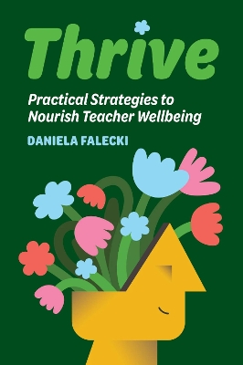 Thrive: Practical Strategies to Nourish Teacher Wellbeing book