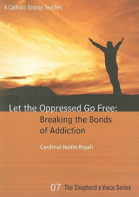 Let the Oppressed Go Free: Breaking the Bonds of Addiction book