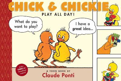 Chick And Chickie Play All Day by Claude Ponti