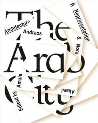 The Arab City – Architecture and Representation book