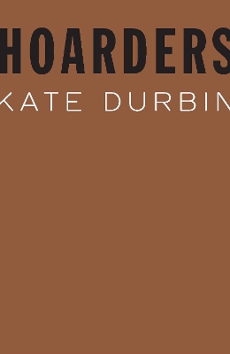 Hoarders by Kate Durbin