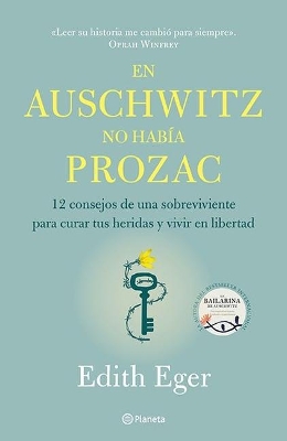 En Auschwitz No Había Prozac: 12 Consejos de Una Superviviente Para Curar Tus Heridas Y Vivir En Libertadad book