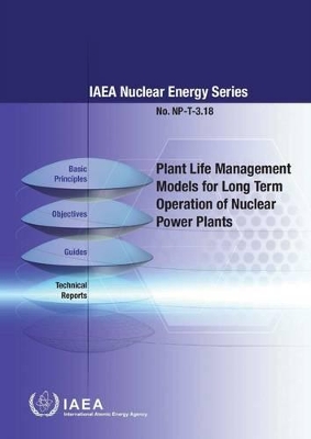 Plant life management models for long term operation of nuclear power plants book