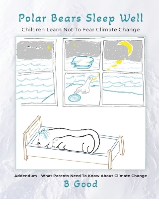 Polar Bears Sleep Well: Children Learn Not To Fear Climate Change book
