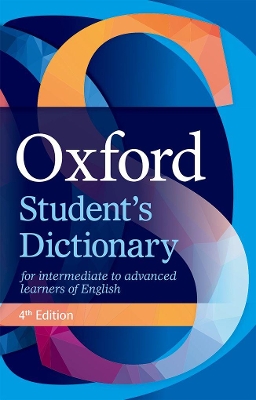 Oxford Student's Dictionary: The complete intermediate- to advanced-level dictionary for learners of English book