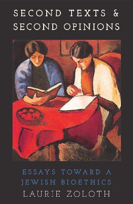 Second Texts and Second Opinions: Essays Towards a Jewish Bioethics book