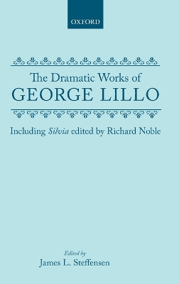 The Dramatic Works of George Lillo: Including Silvia book