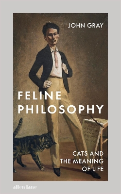 Feline Philosophy: Cats and the Meaning of Life book