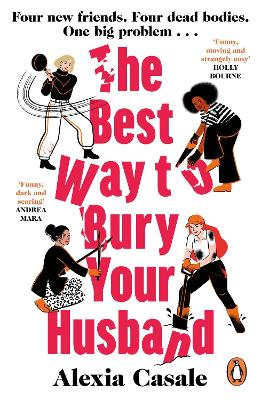 The Best Way to Bury Your Husband: Four new friends. Four dead bodies. One big problem . . . by Alexia Casale