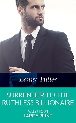 Surrender To The Ruthless Billionaire by Louise Fuller