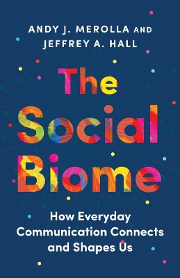 The Social Biome: How Everyday Communication Connects and Shapes Us book