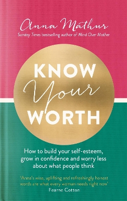 Know Your Worth: How to build your self-esteem, grow in confidence and worry less about what people think book