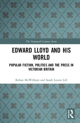 Edward Lloyd and His World: Popular Fiction, Politics and the Press in Victorian Britain book