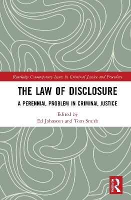 The Law of Disclosure: A Perennial Problem in Criminal Justice by Ed Johnston