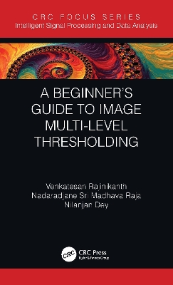 A Beginner’s Guide to Multilevel Image Thresholding by Venkatesan Rajinikanth