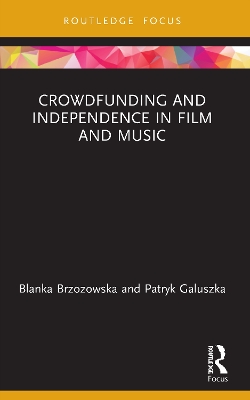 Crowdfunding and Independence in Film and Music book