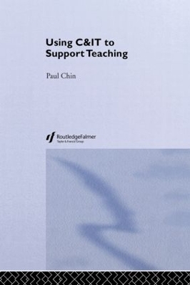 Using C&IT to Support Teaching by Paul Chin