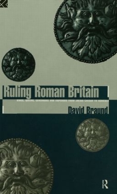 Ruling Roman Britain by David Braund