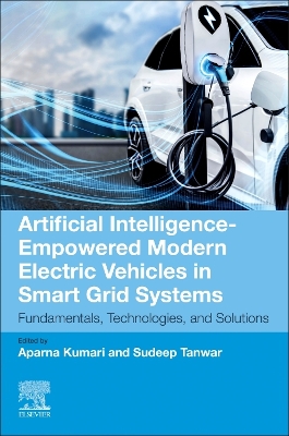 Artificial Intelligence-Empowered Modern Electric Vehicles in Smart Grid Systems: Fundamentals, Technologies, and Solutions book