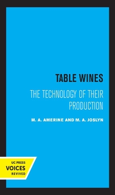 Table Wines: The Technology of Their Production by M. A. Amerine