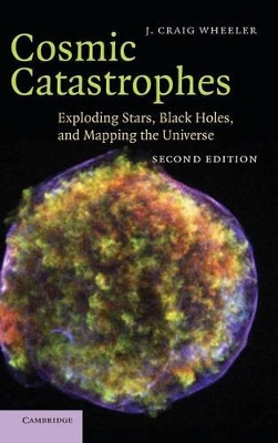 Cosmic Catastrophes by J. Craig Wheeler