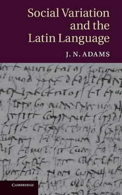 Social Variation and the Latin Language by J. N. Adams