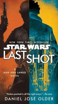 Last Shot (Star Wars): A Han and Lando Novel by Daniel José Older
