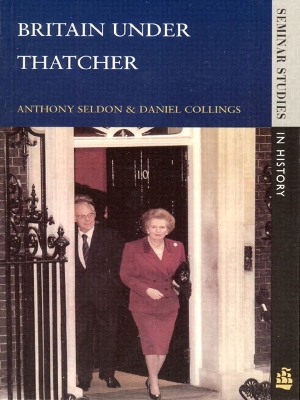 Britain under Thatcher by Anthony Seldon