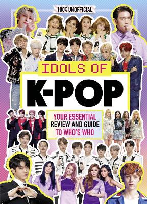 K-Pop: Idols of K-Pop 100% Unofficial – from BTS to BLACKPINK book