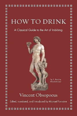 How to Drink: A Classical Guide to the Art of Imbibing book