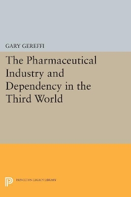 Pharmaceutical Industry and Dependency in the Third World book