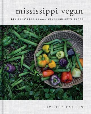 Mississippi Vegan: Recipes and Stories from a Southern Boy's Heart book