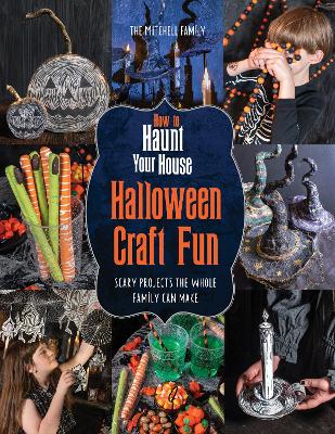 How to Haunt Your House Halloween Craft Fun: Scary Projects the Whole Family Can Make book