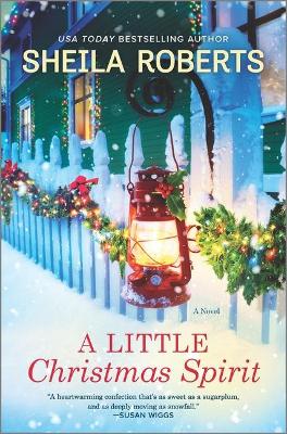 A Little Christmas Spirit: A Holiday Romance Novel by Sheila Roberts