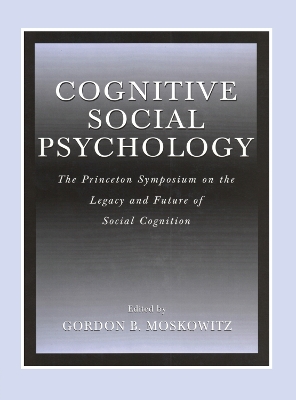 Cognitive Social Psychology by Gordon B. Moskowitz