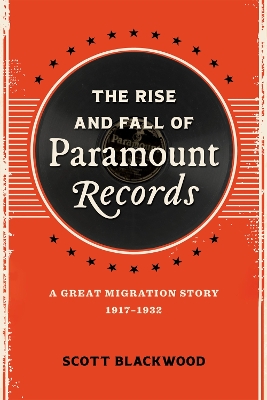 The Rise and Fall of Paramount Records: A Great Migration Story, 1917-1932 book