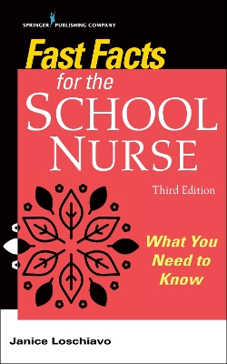 Fast Facts for the School Nurse: What You Need to Know by Janice Loschiavo