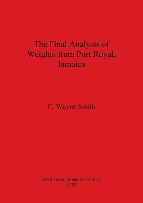 Final Analysis of Weights from Port Royal Jamaica by C Wayne Smith