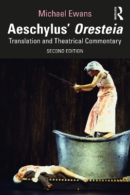 Aeschylus' Oresteia: Translation and Theatrical Commentary book