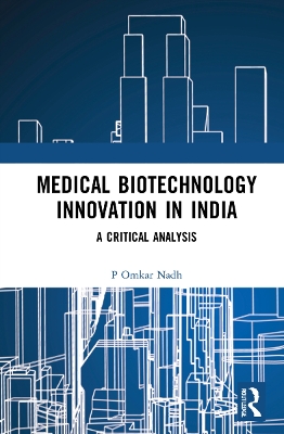 Medical Biotechnology Innovation in India: A Critical Analysis by P Omkar Nadh