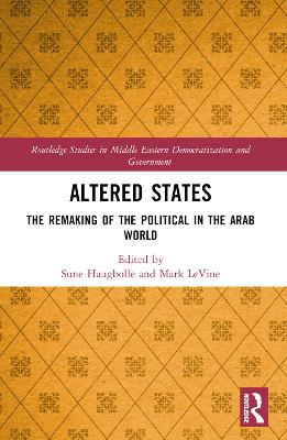 Altered States: The Remaking of the Political in the Arab World book