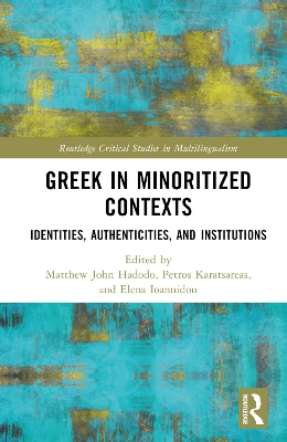 Greek in Minoritized Contexts: Identities, Authenticities, and Institutions book