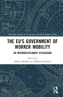 The EU's Government of Worker Mobility: An Interdisciplinary Discussion by Hélène Michel