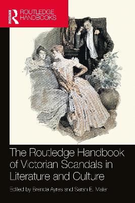 The Routledge Handbook of Victorian Scandals in Literature and Culture by Brenda Ayres