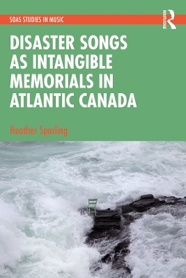 Disaster Songs as Intangible Memorials in Atlantic Canada book