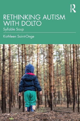 Rethinking Autism with Dolto: Syllable Soup by Kathleen Saint-Onge